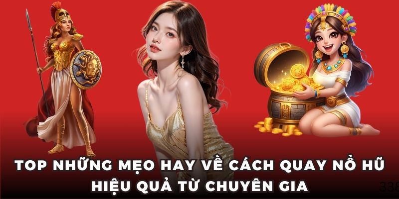 Top những mẹo hay về cách quay nổ hũ hiệu quả từ chuyên gia