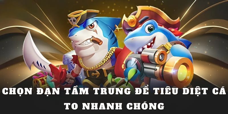 Chọn đạn bắn cá tầm trung vào các loại sinh vật có độ bền cao