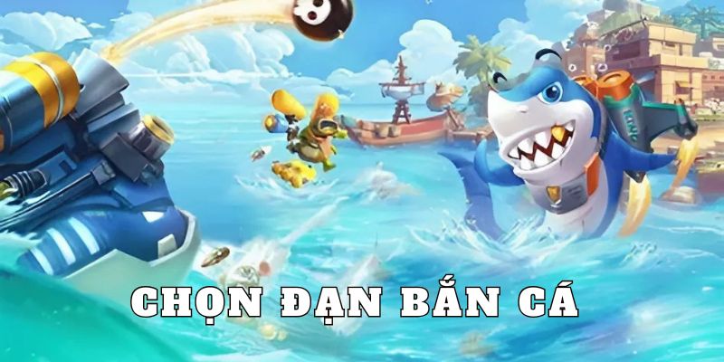 chọn đạn bắn cá