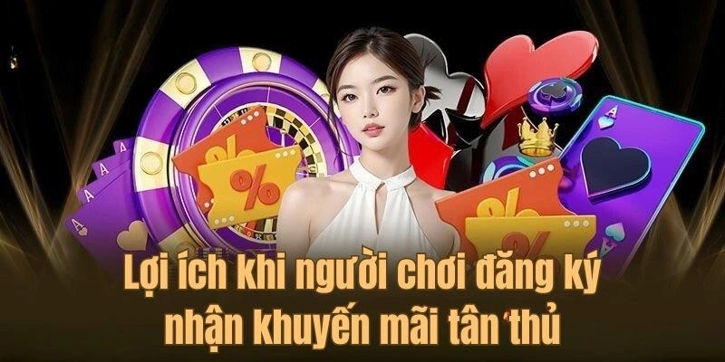 Thành viên mới nhận khuyến mãi siêu hấp dẫn