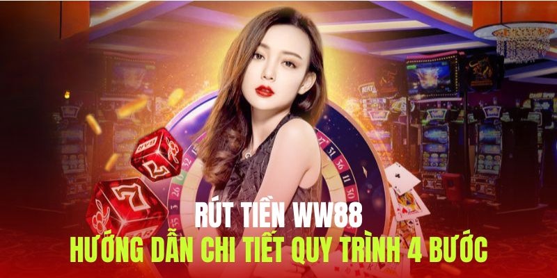 Hướng dẫn quy trình rút tiền chi tiết rõ ràng với 4 bước
